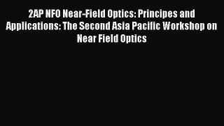[PDF Download] 2AP NFO Near-Field Optics: Principes and Applications: The Second Asia Pacific