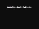 Adobe Photoshop 5.5 Web Design  Free Books