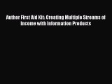 Author First Aid Kit: Creating Multiple Streams of Income with Information Products  Free PDF