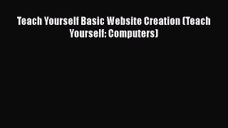 Teach Yourself Basic Website Creation (Teach Yourself: Computers)  Free Books