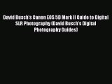 (PDF Download) David Busch's Canon EOS 5D Mark II Guide to Digital SLR Photography (David Busch's