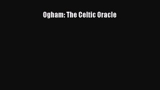[PDF Download] Ogham: The Celtic Oracle [Download] Online