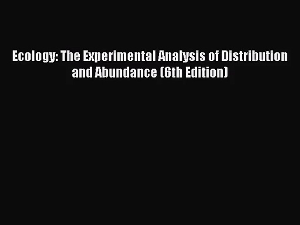 [PDF Download] Ecology: The Experimental Analysis of Distribution and Abundance (6th Edition)