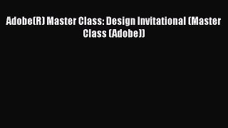 Adobe(R) Master Class: Design Invitational (Master Class (Adobe))  PDF Download