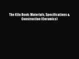(PDF Download) The Kiln Book: Materials Specifications & Construction (Ceramics) PDF