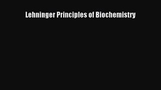 [PDF Download] Lehninger Principles of Biochemistry [Read] Full Ebook