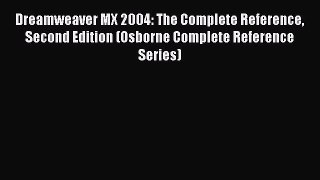Dreamweaver MX 2004: The Complete Reference Second Edition (Osborne Complete Reference Series)