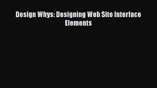 Design Whys: Designing Web Site Interface Elements  Free Books