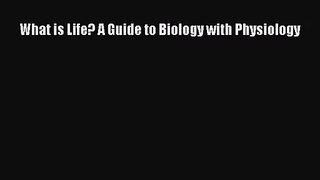 [PDF Download] What is Life? A Guide to Biology with Physiology [Download] Online