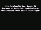 [PDF Download] Lillian Too's Feng Shui Space Clearing Kit: Everything you Need to Purify Your