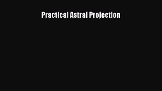 [PDF Download] Practical Astral Projection [Read] Online