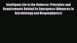 [PDF Download] Intelligent Life in the Universe: Principles and Requirements Behind Its Emergence