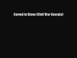 (PDF Download) Carved in Stone (Civil War Georgia) Download