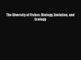 [PDF Download] The Diversity of Fishes: Biology Evolution and Ecology [PDF] Full Ebook