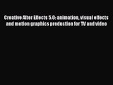 Creative After Effects 5.0: animation visual effects and motion graphics production for TV