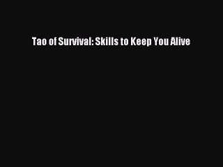 Tao of Survival: Skills to Keep You Alive  Free Books