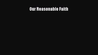 [PDF Download] Our Reasonable Faith [PDF] Full Ebook