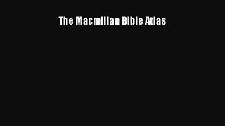 [PDF Download] The Macmillan Bible Atlas [Read] Online