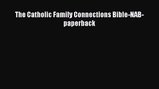 [PDF Download] The Catholic Family Connections Bible-NAB-paperback [Read] Online