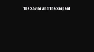 [PDF Download] The Savior and The Serpent [Download] Online