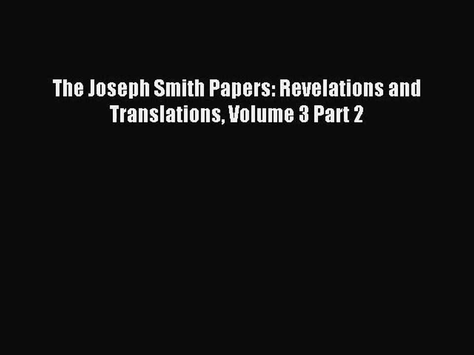 [PDF Download] The Joseph Smith Papers: Revelations and Translations Volume 3 Part 2 [PDF]