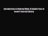 [PDF Download] Introduction to Hebrew Bible: A Guided Tour of Israel's Sacred Library [PDF]