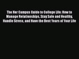 The Her Campus Guide to College Life: How to Manage Relationships Stay Safe and Healthy Handle