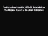 The Birth of the Republic 1763-89 Fourth Edition (The Chicago History of American Civilization)