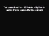 Thinspired: How I Lost 90 Pounds -- My Plan for Lasting Weight Loss and Self-Acceptance Read