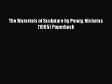 (PDF Download) The Materials of Sculpture by Penny Nicholas (1995) Paperback Read Online