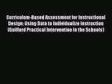 [PDF Download] Curriculum-Based Assessment for Instructional Design: Using Data to Individualize