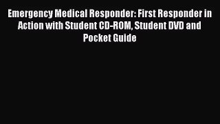 Emergency Medical Responder: First Responder in Action with Student CD-ROM Student DVD and