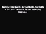 The Interstitial Cystitis Survival Guide: Your Guide to the Latest Treatment Options and Coping