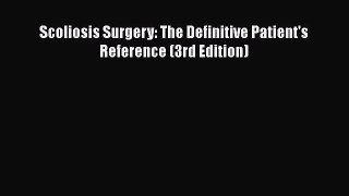 Scoliosis Surgery: The Definitive Patient's Reference (3rd Edition)  Free Books