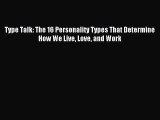 (PDF Download) Type Talk: The 16 Personality Types That Determine How We Live Love and Work