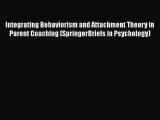 [PDF Download] Integrating Behaviorism and Attachment Theory in Parent Coaching (SpringerBriefs