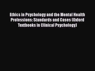 Ethics in Psychology and the Mental Health Professions: Standards and Cases (Oxford Textbooks