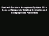 Electronic Document Management Systems: A User Centered Approach for Creating Distributing