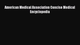 American Medical Association Concise Medical Encyclopedia  Free Books