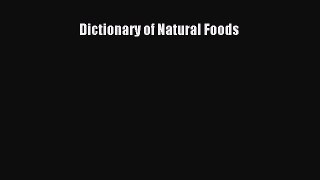Dictionary of Natural Foods Read Online PDF