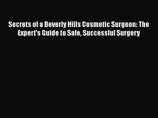 Descargar video: Secrets of a Beverly Hills Cosmetic Surgeon: The Expert's Guide to Safe Successful Surgery