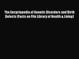 The Encyclopedia of Genetic Disorders and Birth Defects (Facts on File Library of Health &