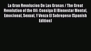 La Gran Revolucion De Las Grasas / The Great Revolution of the Oil: Consiga El Bienestar Mental