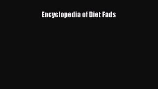 Encyclopedia of Diet Fads  Free PDF