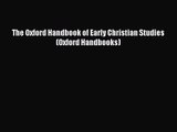 [PDF Download] The Oxford Handbook of Early Christian Studies (Oxford Handbooks) [Download]