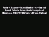 [PDF Download] Paths of Accommodation: Muslim Societies and French Colonial Authorities in