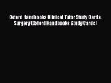 [PDF Download] Oxford Handbooks Clinical Tutor Study Cards: Surgery (Oxford Handbooks Study