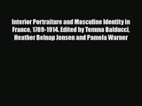 [PDF Download] Interior Portraiture and Masculine Identity in France 1789-1914. Edited by Temma