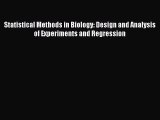 [PDF Download] Statistical Methods in Biology: Design and Analysis of Experiments and Regression
