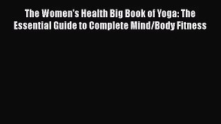 The Women's Health Big Book of Yoga: The Essential Guide to Complete Mind/Body Fitness  Read